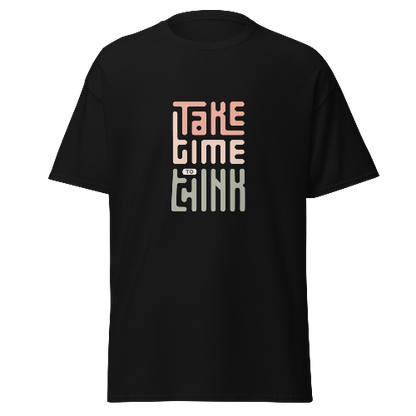 T-shirt Take Time to Think